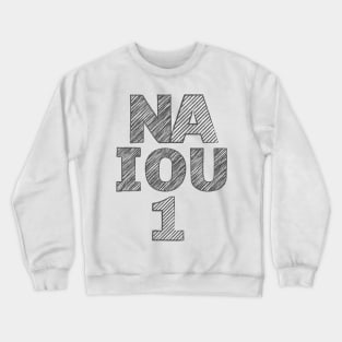 NA I OU 1 Crewneck Sweatshirt